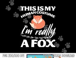 this is my human costume i m really a fox tee png, sublimation copy