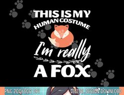 this is my human costume i m really a fox tee png, sublimation copy