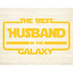 the best husband in the galaxy cut file svg dxf png eps pdf clipart | the best husband in the galaxy svg | the best husb