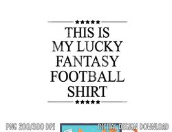 this is my lucky fantasy football shirt  funny gift - png, sublimation copy