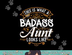 this is what a badass aunt looks like soon to be auntie tee png, sublimation copy