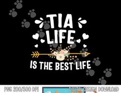 tia life is the best life shirt mothers day png, sublimation copy