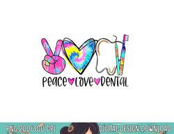 tie dye peace love dental dentist labor day christmas png, sublimation copy