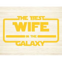 best wife in the galaxy cut file svg dxf png eps pdf clipart | best wife in the galaxy svg | best wife in the galaxy dxf