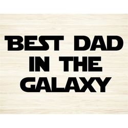 best dad in the galaxy cut file svg dxf png eps pdf clipart | best dad in the galaxy svg | best dad in the galaxy png |