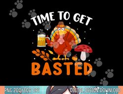 time to get basted funny thanksgiving turkey day men women png, sublimation copy