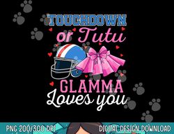 touchdown or tutu glamma loves you football baby shower png, sublimation copy