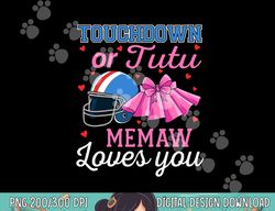 touchdown or tutu memaw loves you football gender reveal png, sublimation copy