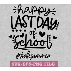 Happy Last Day Of School Svg, end of School Svg, Summer Time Svg, Teacher  Appreciation svg, Teacher Summer break svg, School Svg