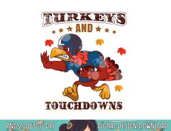 turkey and touchdowns  funny thanksgiving football png, sublimation copy