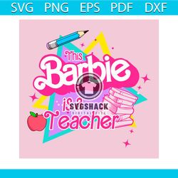 this barbie is a teacher svg back to school barbie svg file