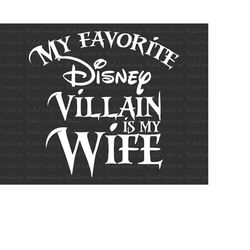 my favorite villain is my wife svg, couple matching svg, funny valentine day, villain wife svg