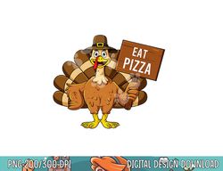 turkey eat pizza thanksgiving funny boys girls kids png, sublimation copy