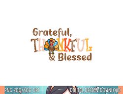 turkey grateful thankful blessed thanksgiving men women kids png, sublimation copy