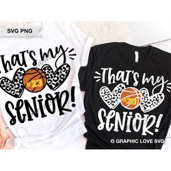 senior basketball mom svg, that's my senior svg, leopard heart svg, leopard basketball senior mom shirt svg, senior bask