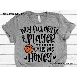 my favorite player calls me honey svg, basketball honey svg, sports svg, basketball honey svg, love basketball shirt iro