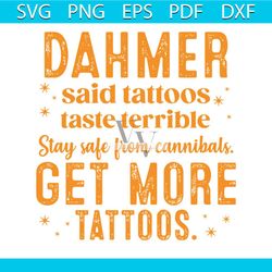 Dahmer Said Tattoos Taste Terrible SVG Cutting Digital File