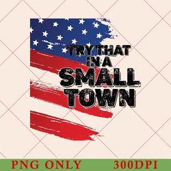 try that in a small town retro png, small town png, country music, country music png, country, american flag, southern