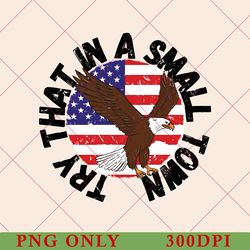 try that in a small town vintage png, small town png, country music, country music png, country, american flag, southern