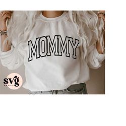 mommy svg png, new mom svg, pregnancy announcement mother shirt, varsity college font, gift for momma, mommy sweatshirt,