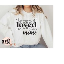 mimi svg png, loved mimi svg, mimi vibes svg, mimi life svg, mimi mode svg, mimi shirt svg, stacked design, instant down