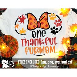 One Thankful FurMom SVG, Family Thanksgiving Vacation Shirt 2022, Digital Cut Files svg dxf jpeg png, Printable Clipart,