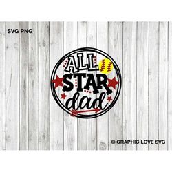 softball dad svg, all stars dad png, softball dad png, all star dad svg, softball dad iron on png, love softball family