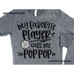 volleyball pop pop svg, gift for pop pop svg, my favorite player calls me pop pop svg, game day volleyball pop pop shirt