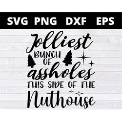 Jolliest Bunch of Assholes This Side of the Nuthouse SVG | Christmas PNG, Funny Xmas Quotes, National Lampoons, T Shirt