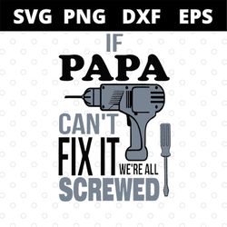 if papa cant fix it we're all screwed funny fathers day svg files for cricut