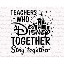 stay together svg, teachers trip svg, family trip svg, magical castle svg, making memories together svg, teachers trip s