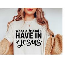 what a friend i have in jesus svg, trust god svg, christian quotes svg, faith svg, silhouette, cricut, digital, scriptur