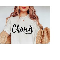 chosen svg, christian quotes svg, christian sweatshirt, trending now, popular right now, christian t shirt design svg, s