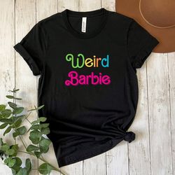 weird barbie 2023 shirt barbie shirt barbie party shirt come on barbie shirt barbie movie shirt barbie girl shirt