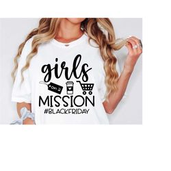 girls on a mission black friday svg, black friday svg, black friday crew svg, black friday shirt, thanksgiving, black fr