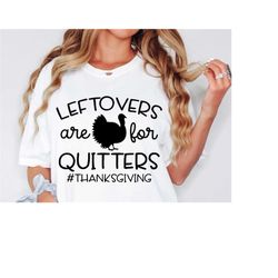 leftovers are for quitters svg, fall svg, fall shirt svg, thanksgiving svg files, fall cut files, autumn svg, kids svg,