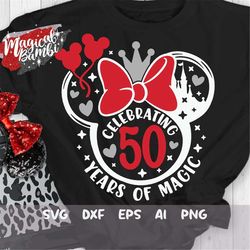 celebrating 50 years of magic svg, mouse bow svg, birthday trip svg, 50th birthday svg, mouse ears svg, birthday girl sv