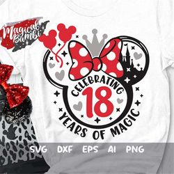 celebrating 18 years of magic svg, mouse bow svg, birthday trip svg, 18th birthday svg, mouse ears svg, birthday girl sv