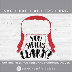 you serious clark svg / ear flap hat svg  / christmas svg / holiday svg - cutting files for silhouette & cricut svg/dxf/