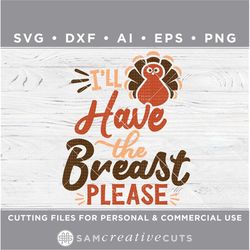 i'll just have the breast please svg, funny breastfeeding svg, babys 1st thanksgiving  -cutting files for  cricut svg -d