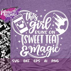 this girl runs on sweet tea and magic svg, mouse ears svg, bow mouse svg, magic castle svg, main street svg, pixie dust