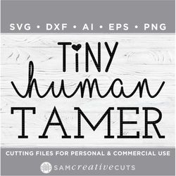 tiny human tamer - teacher  - cutting files for silhouette cameo & cricut, svg - dxf - ai - eps - png