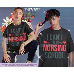 i can't im in nursing school, nursing school, nurse gift, graduation tee, to be a nurse, gift for her