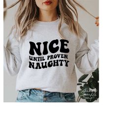 nice until proven naughty svg,funny christmas shirt svg,santa svg,christmas svg,naughty list club svg,svg file for cricu