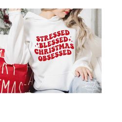 stressed blessed christmas obsessed svg,christmas shirt svg,funny christmas svg,christmas vibes svg,svg file for cricut