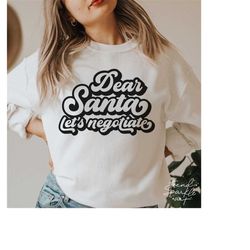 dear santa let's negotiate svg,dear santa svg,dear santa i can explain,christmas shirt svg,svg file for cricut