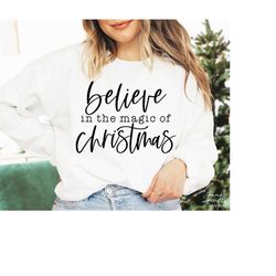 believe in the magic of christmas svg, png, christmas svg, magic of christmas svg, believe svg, christmas shirt svg