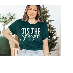 tis the season christmas svg, png, christmas svg, christmas shirt svg, christmas vibes svg, holiday shirt svg, merry chi