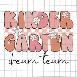 kindergarten dream team retro svg, teacher quote svg, back to school quote svg, cricut and silhouette