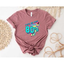 take me back to the 80s shirt | 80s vintage shirt | 80s party shirt | 80s kid shirt birthday shirt | retro style shirt |